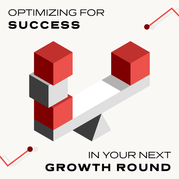Optimizing for Success in Your Next Growth Round