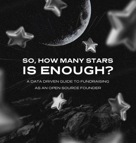 So How Many Stars Is Enough? A Data Driven Guide to Fundraising as an Open Source Founder