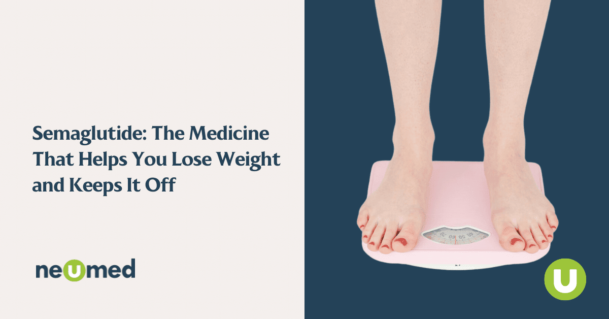 Semaglutide: The Medicine That Helps You Lose Weight and Keeps It Off