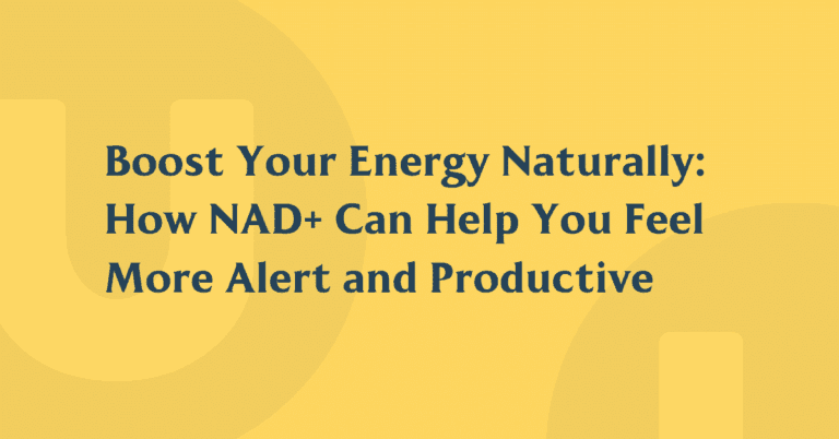 Boost Your Energy Naturally: How NAD+ Can Help You Feel More Alert and Productive