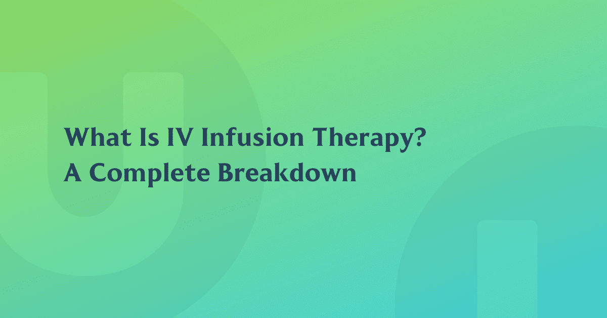 The Complete Guide to IV Infusion Therapy