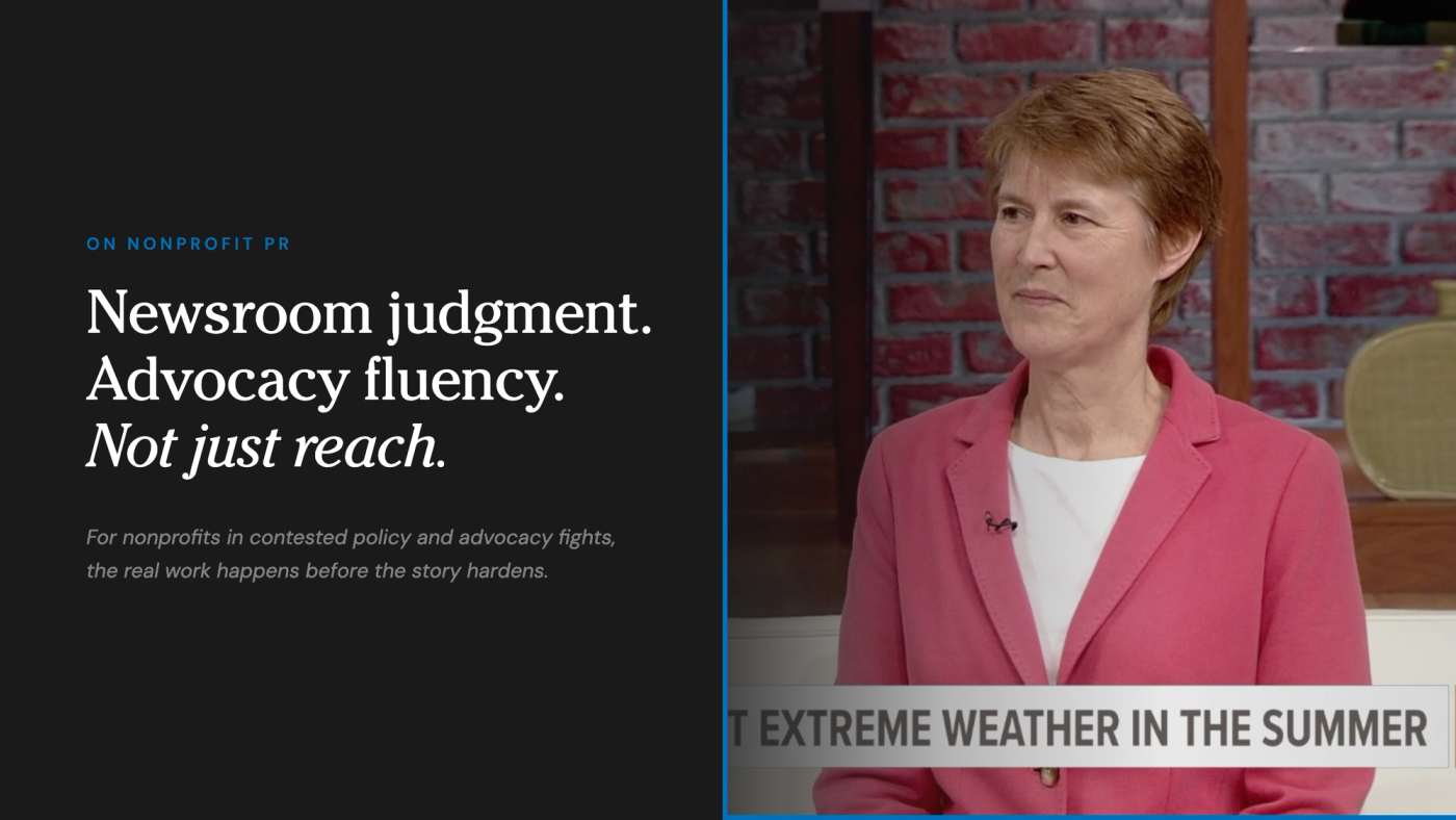 Split cover reading "Newsroom judgment. Advocacy fluency. Not just reach." beside a photograph of a Union of Concerned Scientists expert being interviewed on WUSA9 television news about extreme summer weather, the earned media behind public-interest communications.