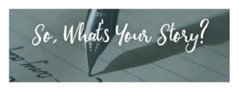 So, What's Your Story?