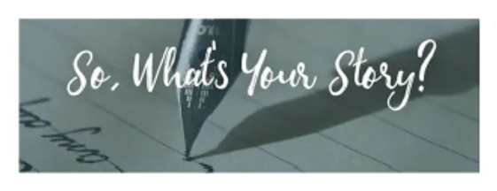 So, What's Your Story?