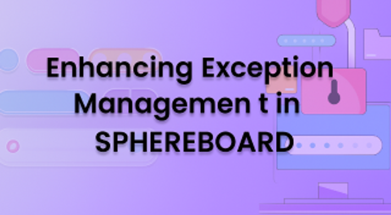 Enhancing Exception Management in SPHEREBOARD