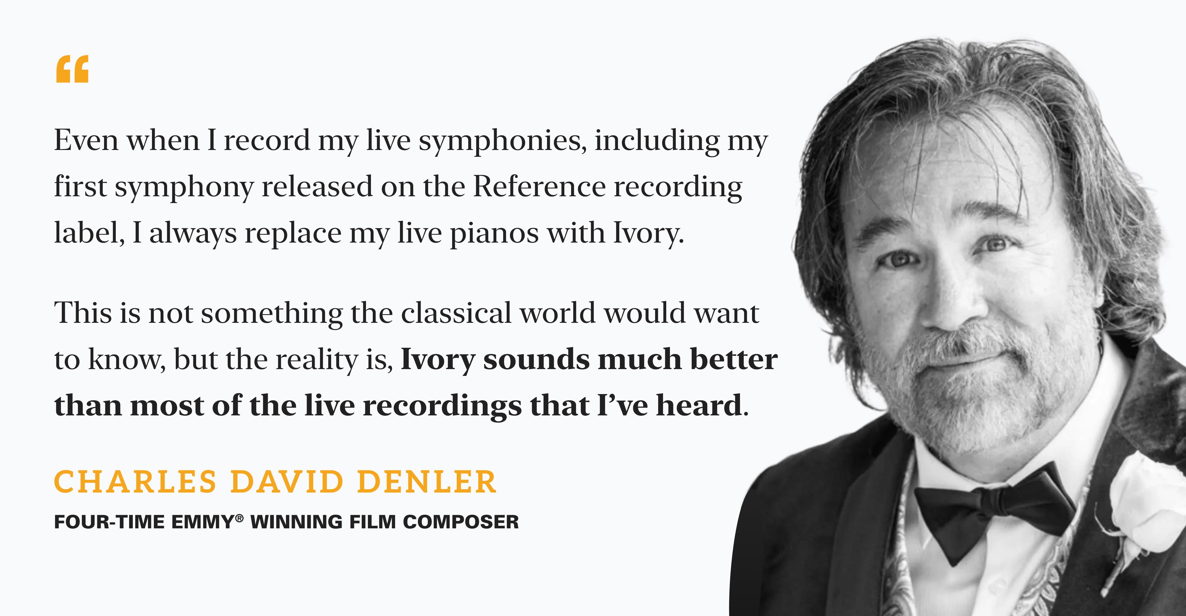 Chales David Denler on Synthogy's Ivory virtual pianos