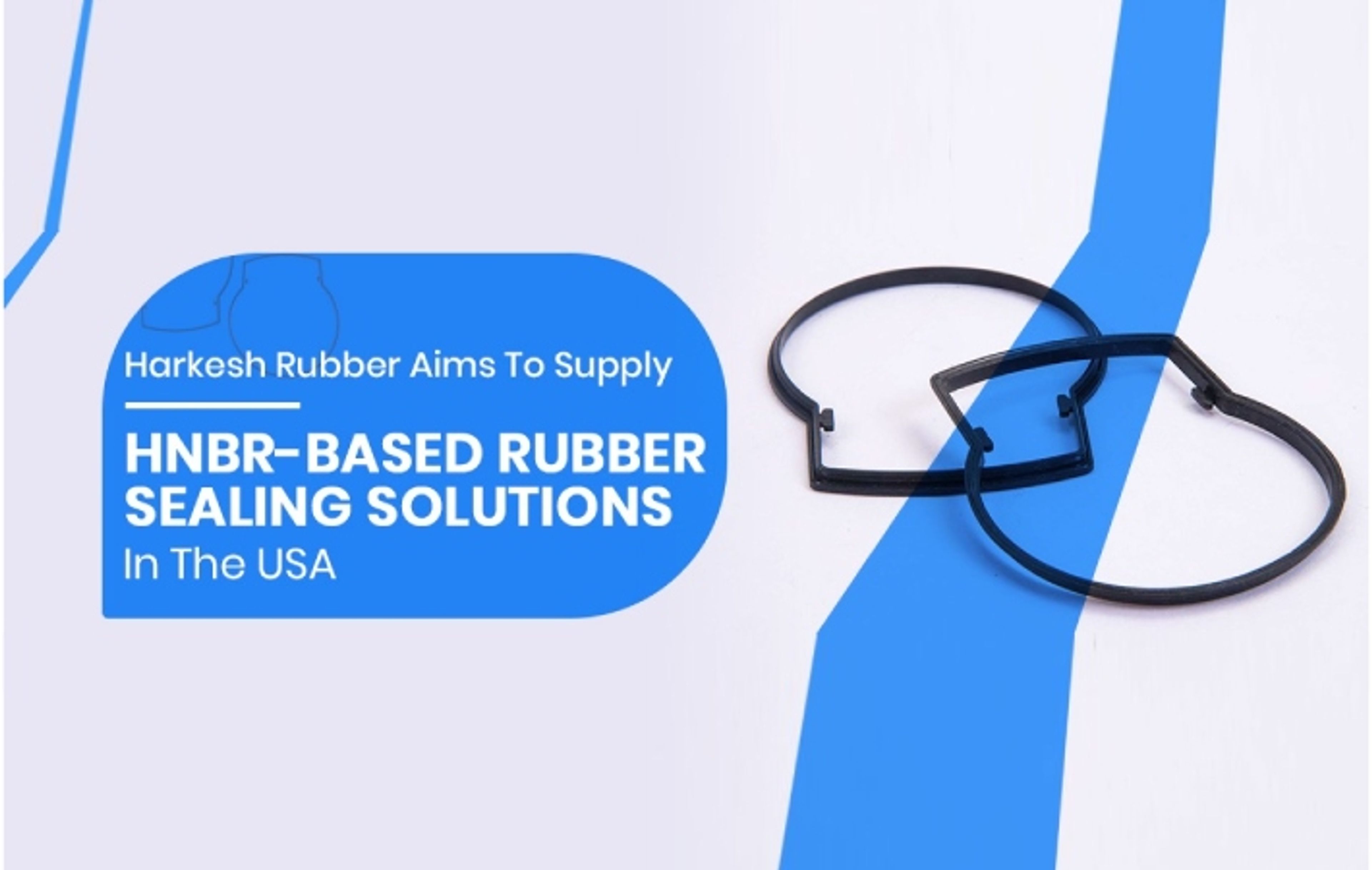 Harkesh Rubber Aims To Supply HNBR-Based Rubber Sealing Solutions In The USA