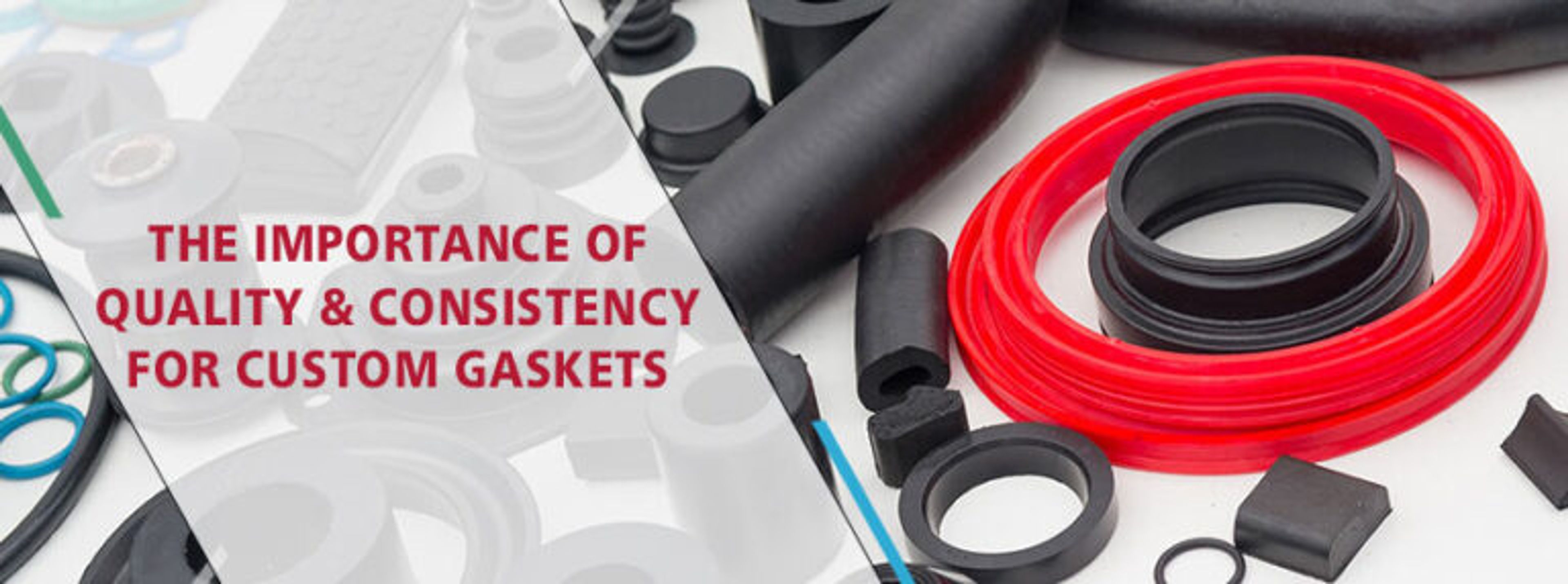 The Importance of Quality & Consistency for Custom Gaskets
