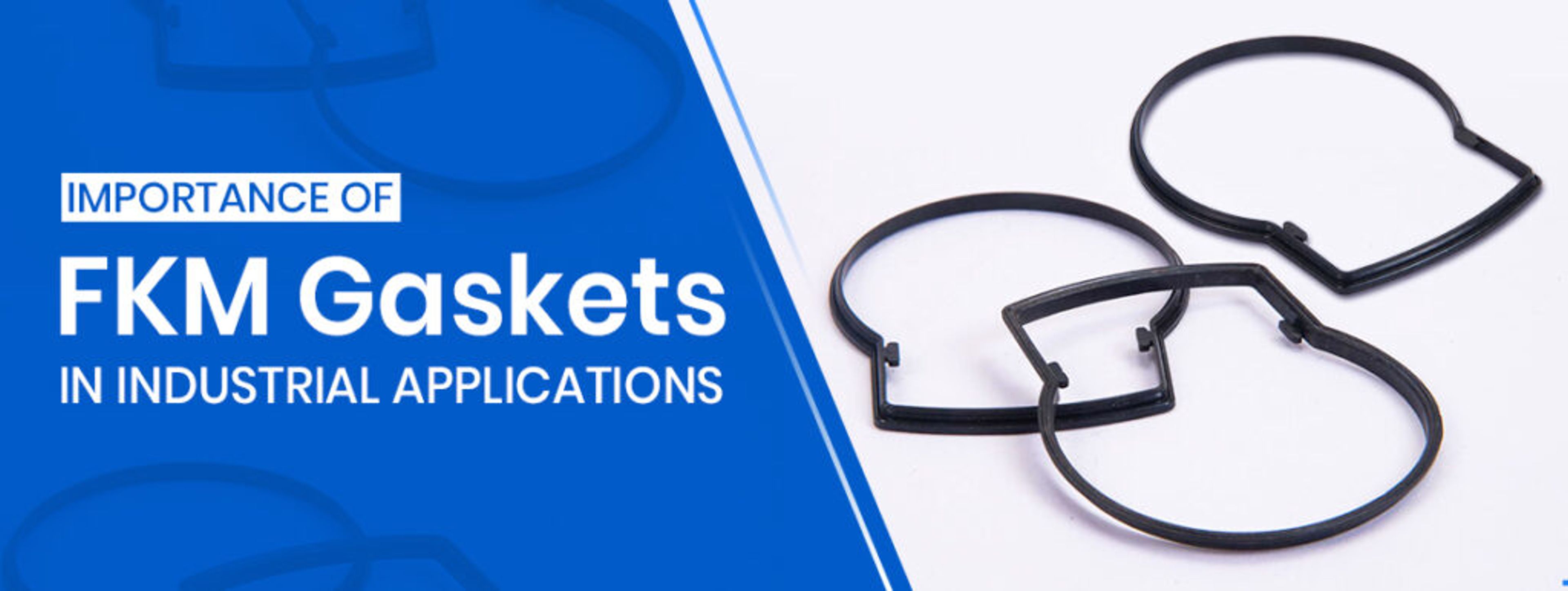 Understanding the Importance of FKM Gaskets in Industrial Applications