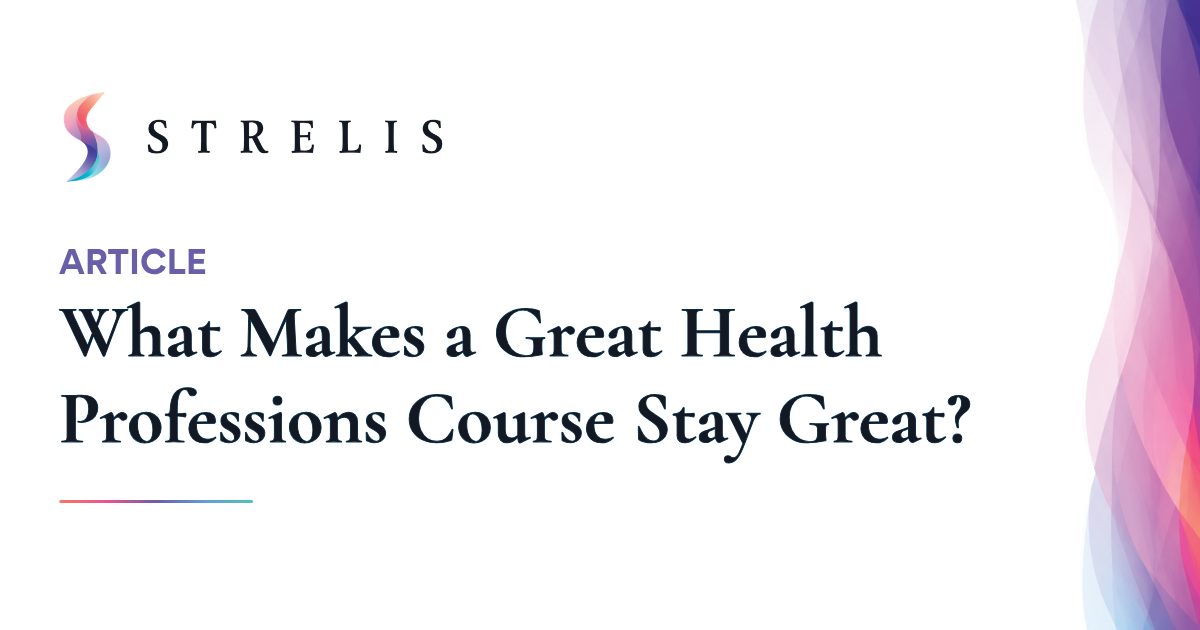 Strelis logo with the word ARTICLE and the title 'What Makes a Great Health Professions Course Stay Great?' beside a colorful gradient edge on the right.
