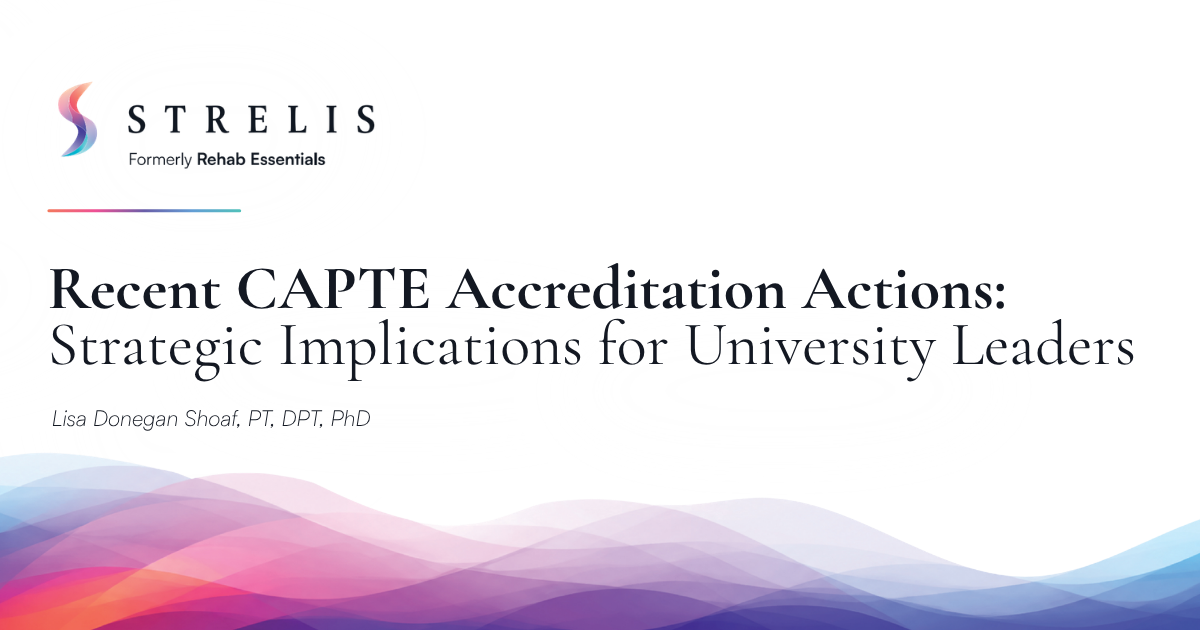 Header for an article: STRElis logo with 'Formerly Rehab Essentials', colorful wavy design along the bottom, and the title 'Recent CAPTE Accreditation Actions: Strategic Implications for University Leaders' by Lisa Donegan Shoaf.