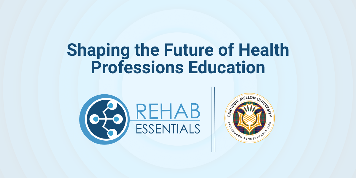 Rehab Essentials Announces Carnegie Mellon ETIM Partnership to Advance Learning Intelligence Platform for Health Sciences Education
