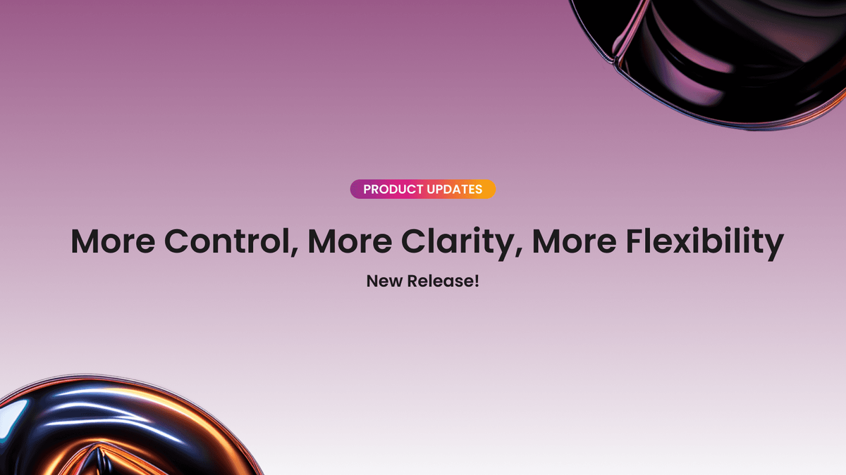 More Control, More Clarity, More Flexibility