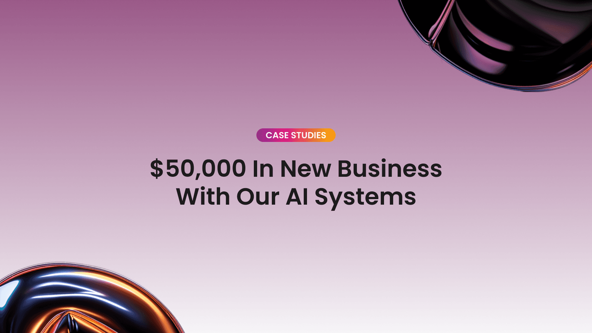 $50,000 in New Business with our AI Systems