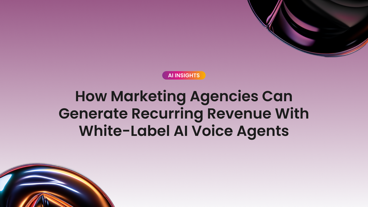 How Marketing Agencies Can Generate Recurring Revenue with White-Label AI Voice Agents