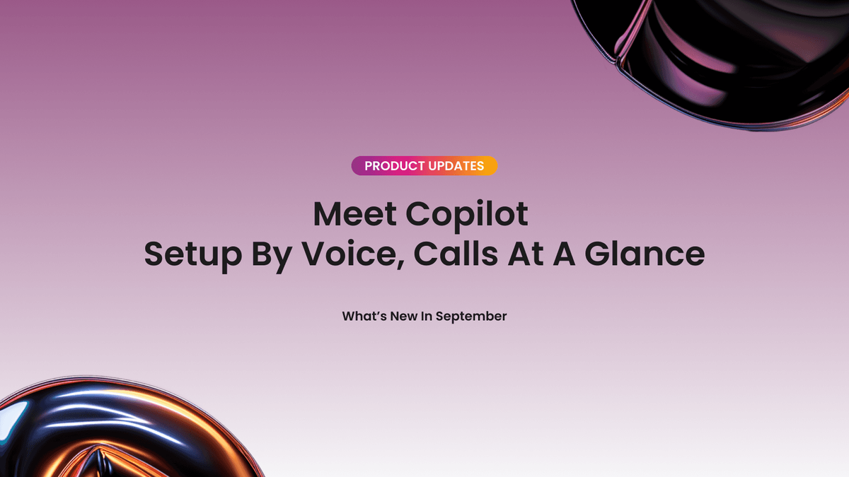 Meet Copilot - Setup by Voice, Calls at a Glance