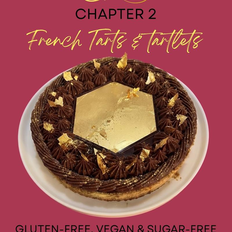 The Art of French Pâtisserie. Chapter 2: French Tarts & Tartlets
