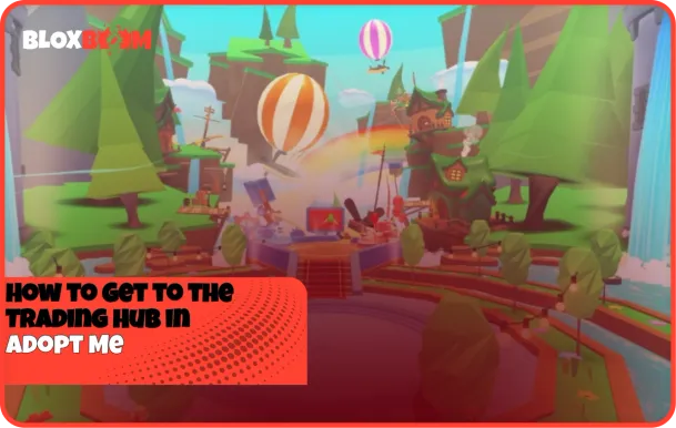 How to Get to the Trading Hub in Adopt Me