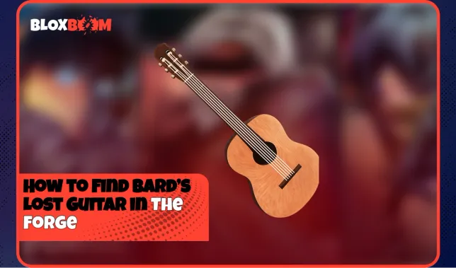 How to Find Bard’s Lost Guitar in The Forge