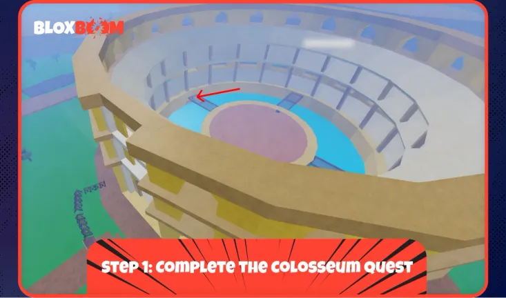 Step 1: Complete the Colosseum Quest