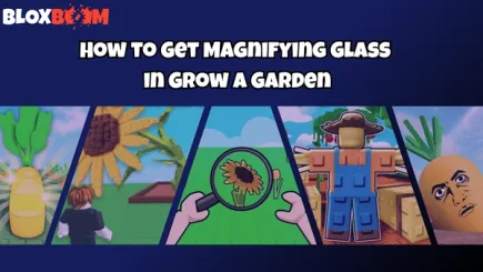 How to Get Magnifying Glass in Grow a Garden
