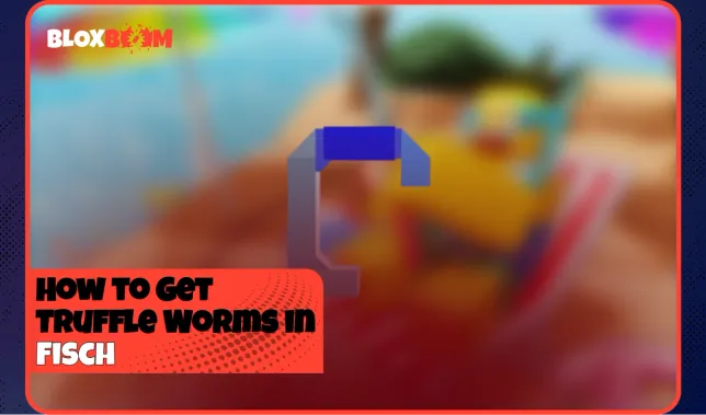 How to Get Truffle Worms in Fisch 