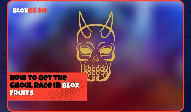 How to Get the Ghoul Race in Blox Fruits