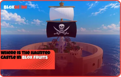 Where Is the Haunted Castle in Blox Fruits