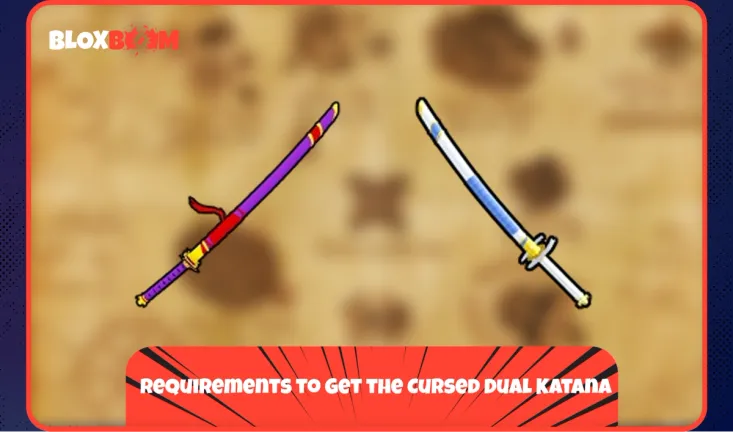 Requirements to Get the Cursed Dual Katana