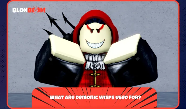 What Are Demonic Wisps Used For?