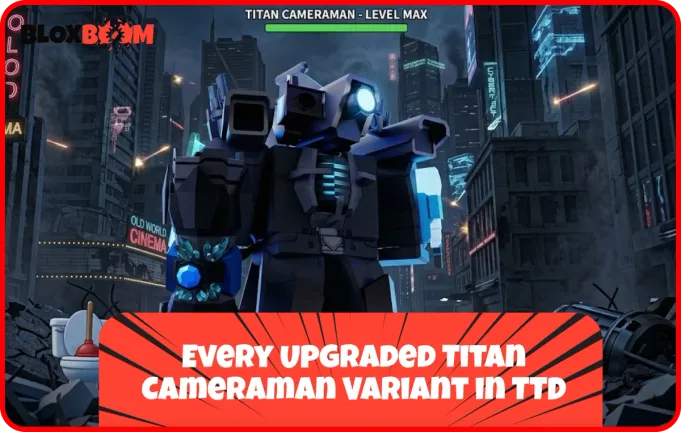 Every Upgraded Titan Cameraman Variant in TTD