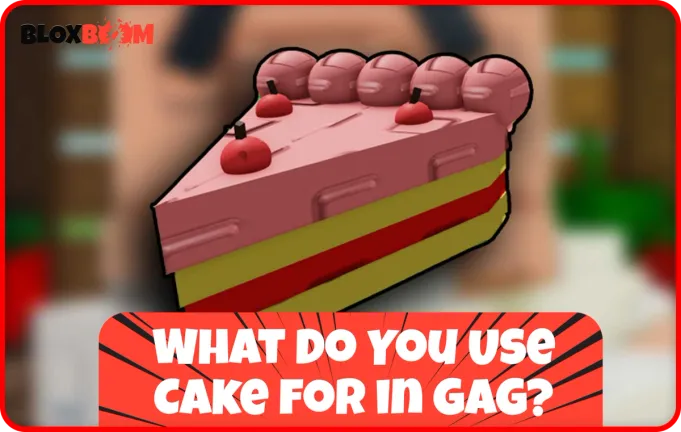 What Do You Use Cake for in GAG?