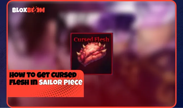 How to Get Cursed Flesh in Sailor Piece
