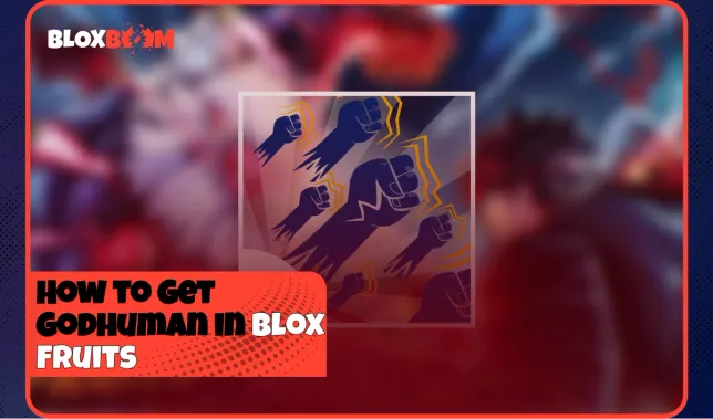 How to Get Godhuman in Blox Fruits
