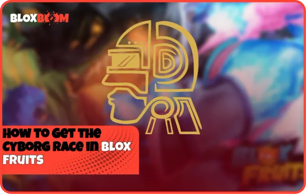 How to Get the Cyborg Race in Blox Fruits