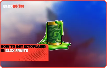 How to Get Ectoplasm in Blox Fruits
