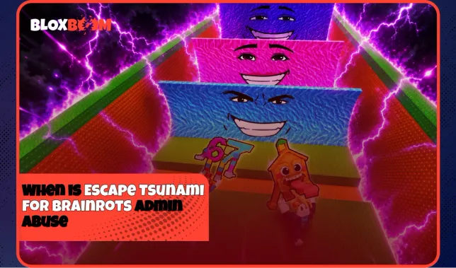 When is Escape Tsunami for Brainrots Admin Abuse