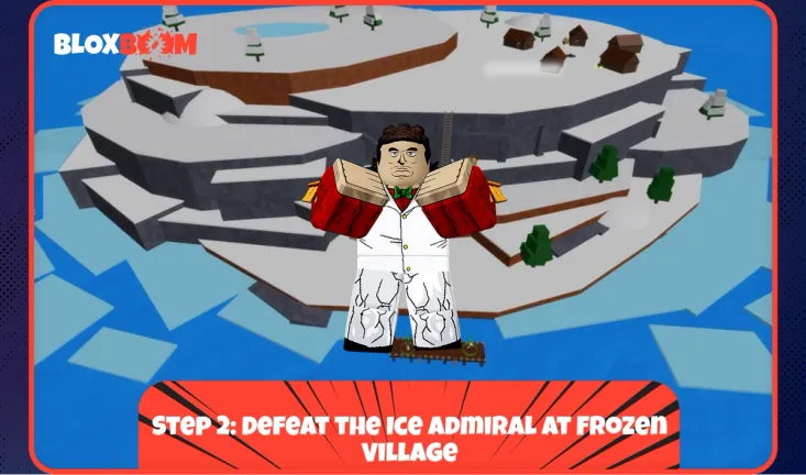Step 2: Defeat the Ice Admiral at Frozen Village