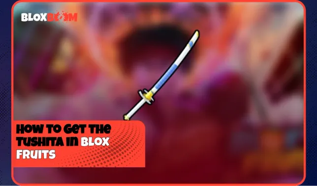 How to Get the Tushita in Blox Fruits
