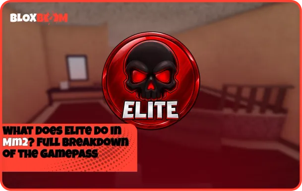 What Does Elite Do in MM2? Full Breakdown of the Gamepass