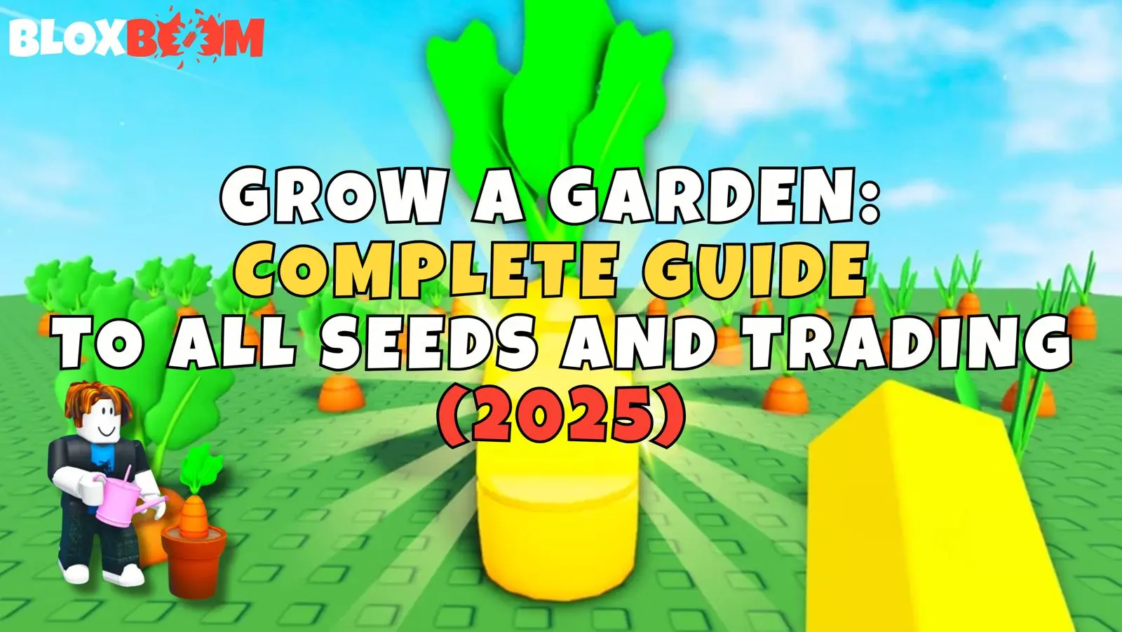 Grow a Garden: Complete Guide to All Seeds and Trading (2025)