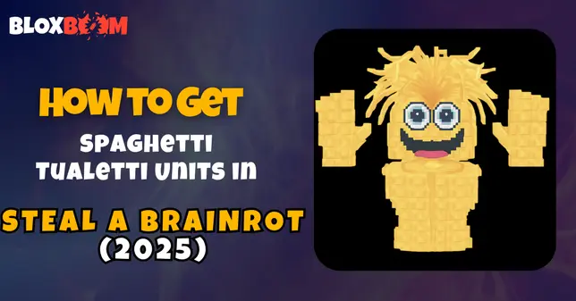 How to Get Spaghetti Tualetti Units in Steal a Brainrot (2025)
