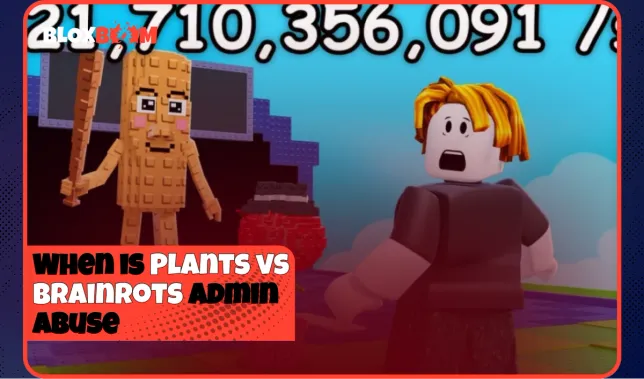When is Plants vs Brainrots Admin Abuse