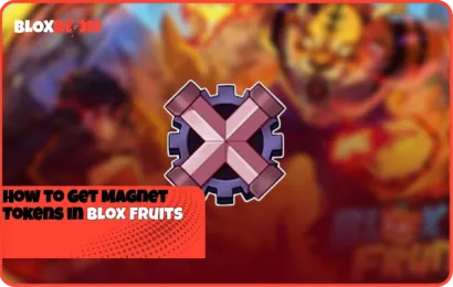 How to Get Magnet Tokens in Blox Fruits