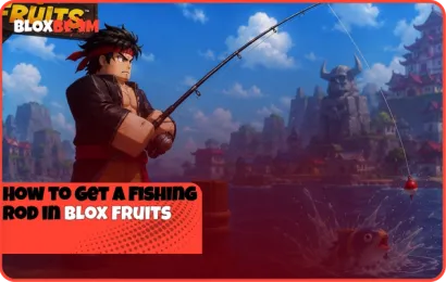 How to Get a Fishing Rod in Blox Fruits