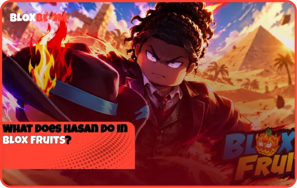 What Does Hasan Do in Blox Fruits?