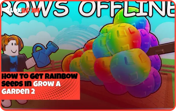 How to Get Rainbow Seeds in Grow a Garden 2