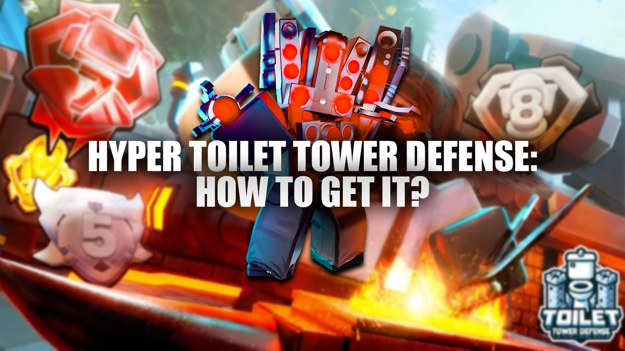 Hyper Toilet Tower Defense: How To Get it