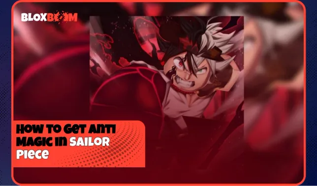  How to Get Anti Magic in Sailor Piece