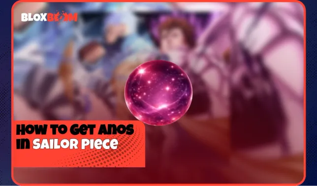 How to Get Anos in Sailor Piece